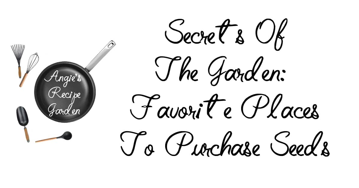 Secrets Of The Garden – Favorite Places To Purchase Seeds