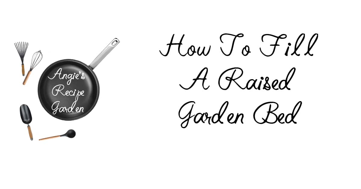 Time To Get Dirty – How To Fill A Raised Garden Bed