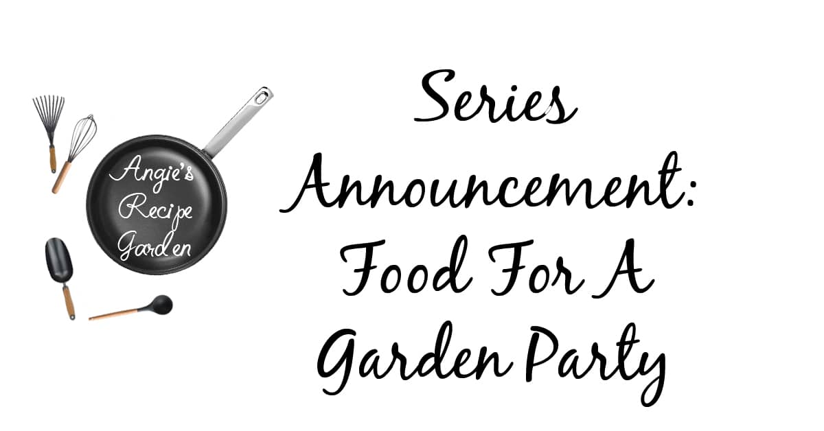 Series: Food For A Unique Garden Party