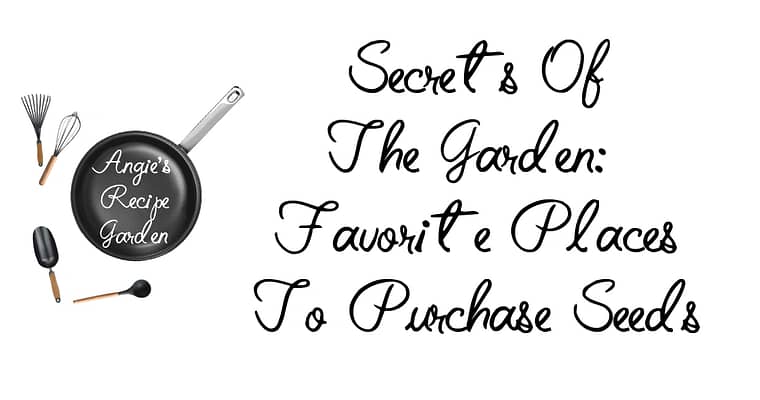 Secrets Of The Garden – Favorite Places To Purchase Seeds